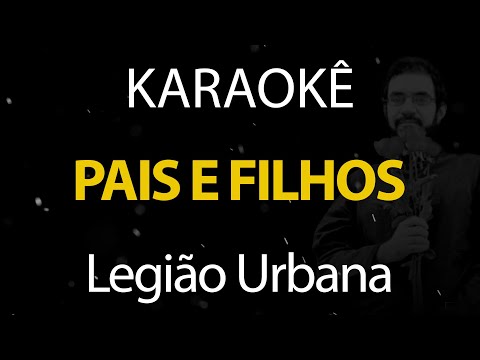 Pais e Filhos - Legião Urbana (Karaokê Version)