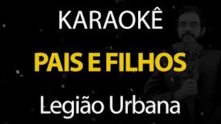 Pais e Filhos - Legião Urbana (Karaokê Version)