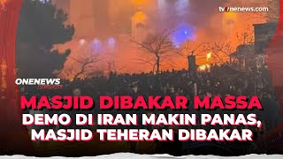 Iran Makin Panas! Warga Mulai Bakar Masjid di Teheran dan Protes Ali Khamenei | OneNews Update