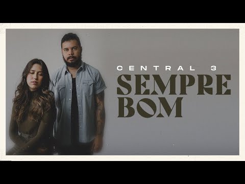 Sempre Bom (Lyric Vídeo) | Central 3