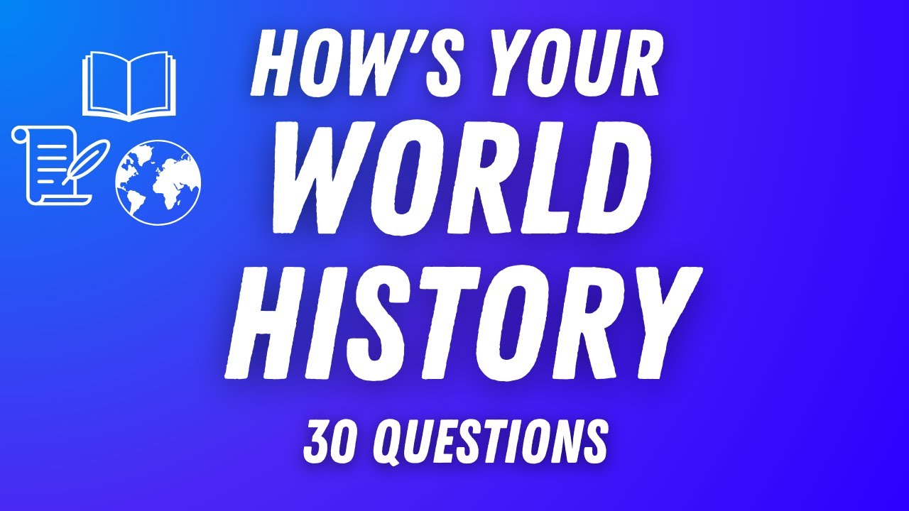 World History Quiz - How Many Can You Answer?