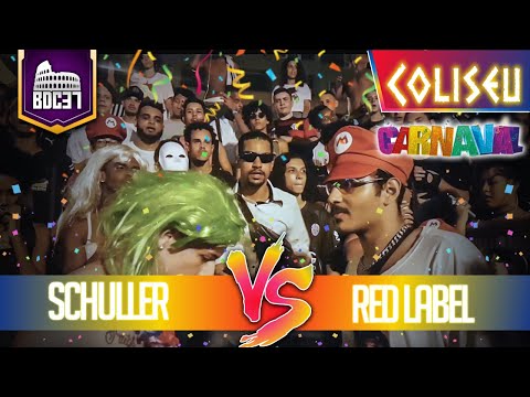 RED LABEL (DF) X SCHULLER - 1º FASE - BATALHA DO COLISEU - EDIÇÃO 37 - CARNAVAL
