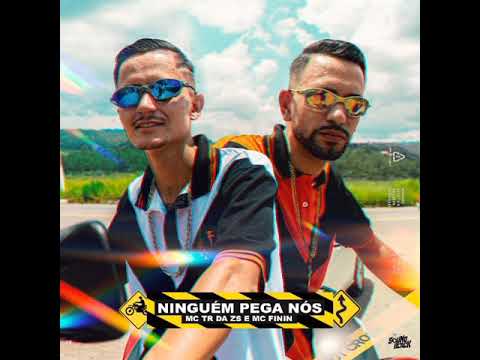 MC finin e MC tr da zs - ninguém pega nós ( soundblack)