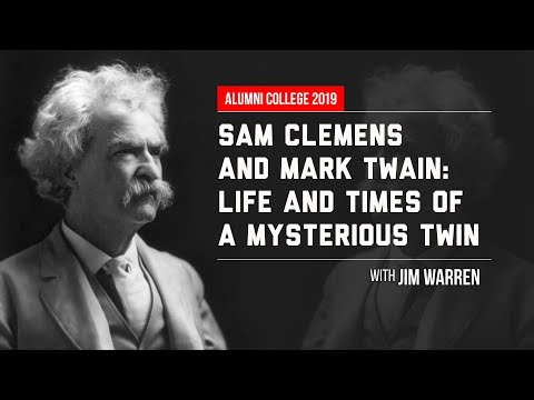 "Sam Clemens and Mark Twain: Life and Times of a Mysterious Twin" with Jim Warren