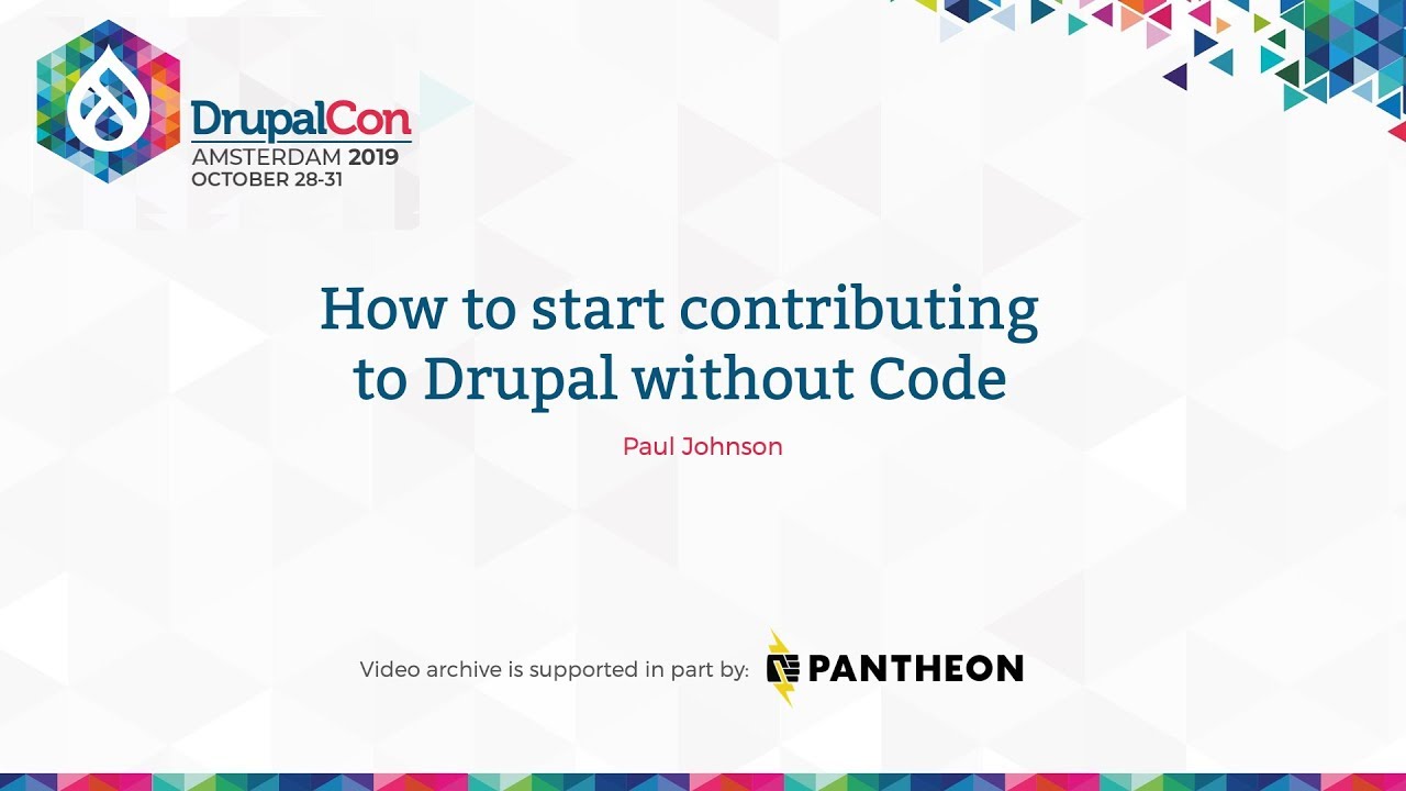 DrupalCon Amsterdam 2019: How to start contributing to Drupal without Code