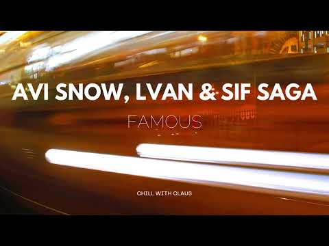 Avi Snow, LVAN & Sif Saga - Famous