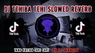 Download lagu DJ TEHIBA TEHI REVERB SLOWED FYP DITIKTOK TERBARU mp3