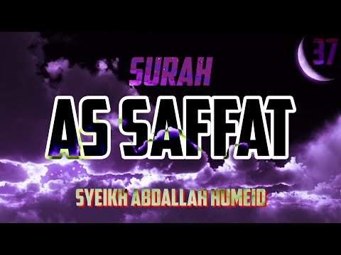 SURAH AS SAFFAT - ABDALLAH HUMEID (RELAXING QURAN RECITATION)
