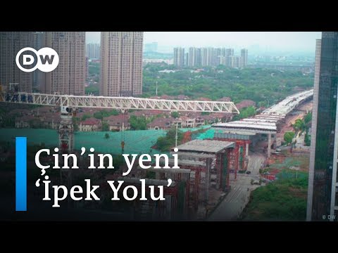 Çin'in yeni İpek Yolu projesi: "Bir Kuşak, Bir Yol" - DW Türkçe