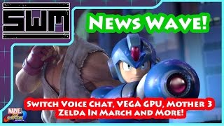 News Wave! - Switch Voice Chat, VEGA GPU, Mother 3, Zelda In March and More!