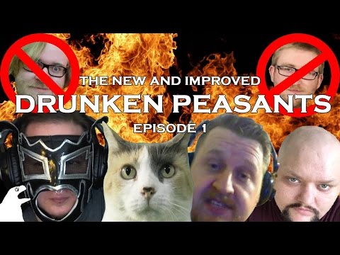 The New and Improved Drunken Peasants #1 - Now with 100% Less TJ and Scotty!