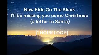 New Kids On The Block - I&#39;ll be missing you come Christmas (a letter to Santa) [1 HOUR LOOP]