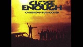 Close Enough-Pain and Pleasure