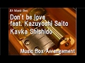 Don't be love feat. Kazuyoshi Saito/Kavka ...