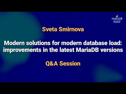 Improvements in the latest MariaDB versions Q&A - Sveta Smirnova - MariaDB Server Fest 2020