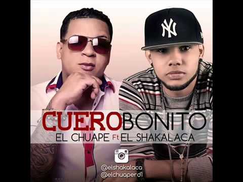 El Chuape Ft El Shakalaca   Cuero Bonito