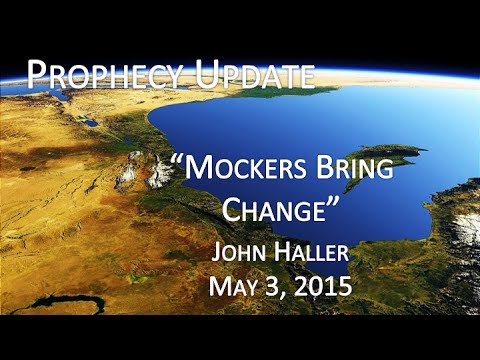 2015 05 03 John Haller Prophecy Update "Mockers Bring Change"