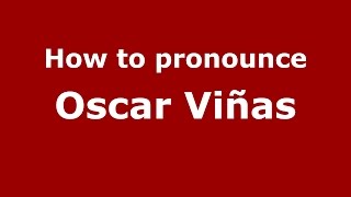 How to pronounce Oscar Viñas
