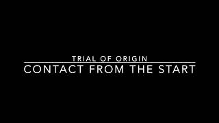 Trial Of Origin- Contact From The Start