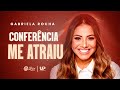 GABRIELA ROCHA ME ATRAIU CONFERÊNCIA COMPLETA