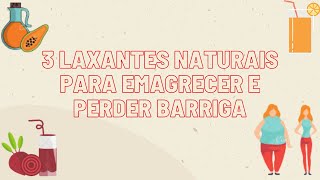 3 Laxantes Naturais Para Emagrecer e Perder a Barriga