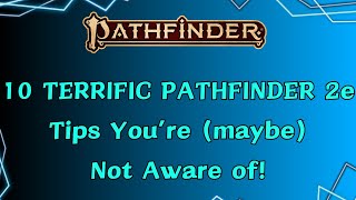 10 Terrific Pathfinder 2e Tips You're (maybe) Not Aware of!