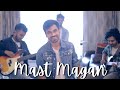 Mast Magan | 2 States | Arijit Singh | Cover | Kushal Mangal