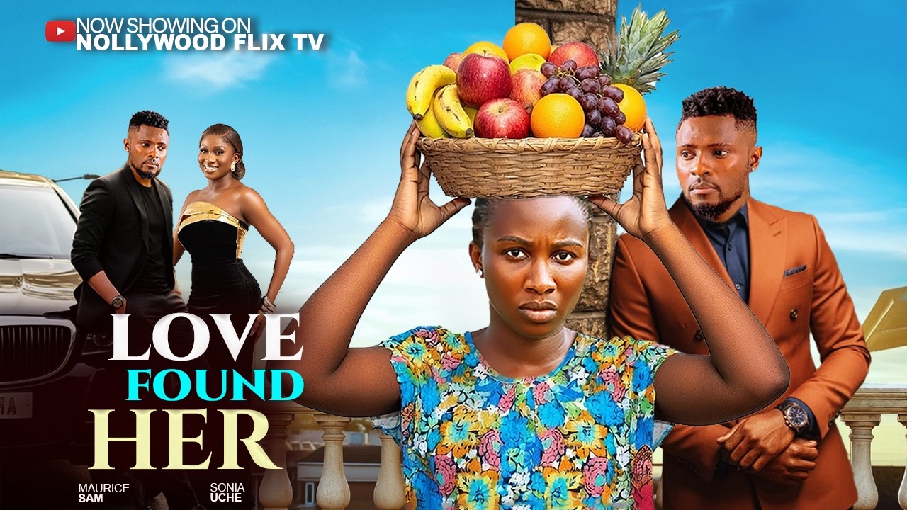 LOVE FOUND HER - MAURICE SAM, SONIA UCHE - Latest Nigerian New Movies 2026