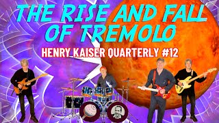 HENRY KAISER QUARTERLY SHOW #12 : The Rise and Fall of Tremolo