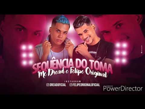 ⭕MC DREAD E FELIPE ORIGINAL (""SEQUÊNCIA DE TOMA"")