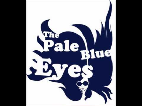 The Pale Blue Eyes - By The Way I Found