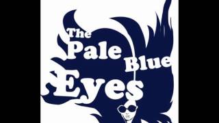 The Pale Blue Eyes - By The Way I Found