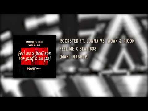 Rocksted ft. Lunna Vs. WOAK & Rigon - Feel Me X Beat 808 (MAHT Mashup)