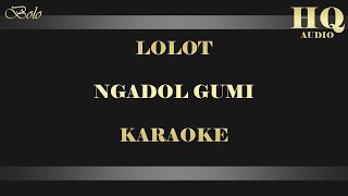 Download lagu LOLOT NGADOL GUMI - KARAOKE mp3