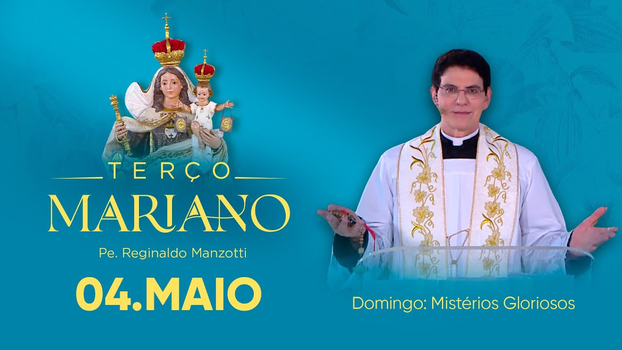 Domingo: Mistérios Gloriosos | 04/05/25 | Terço Mariano com @PadreManzottiOficial