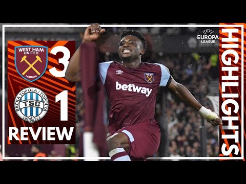 WEST HAM 3-1 TSC BACKA TOPOLA | HIGHLIGHTS REVIEW | EUROPA LEAGUE