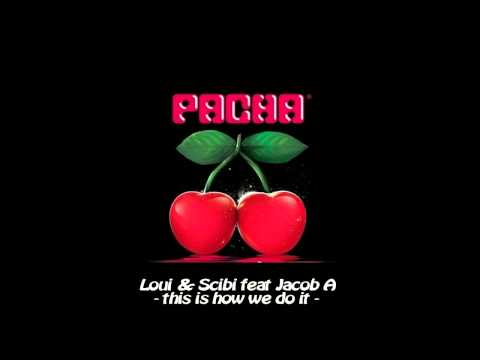 Loui & Scibi Feat Jacob A - This Is How We Do It - HD