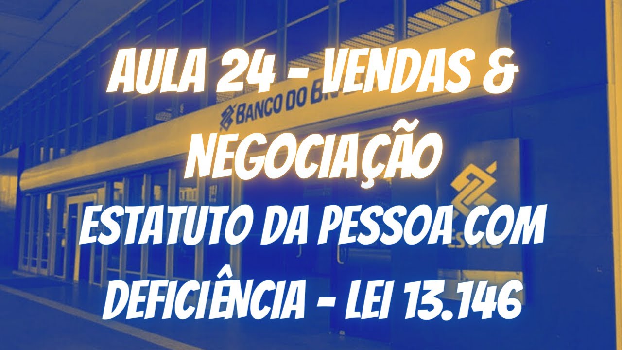 Aula 24 Lei de Inclusão da Pessoa com Deficiência 13.146 - Banco do Brasil 2021