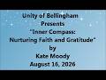 Unity of Bellingham -- Kate Moody -- "Inner Compass: Nurturing Faith and Gratitude" -- 08-16-2026