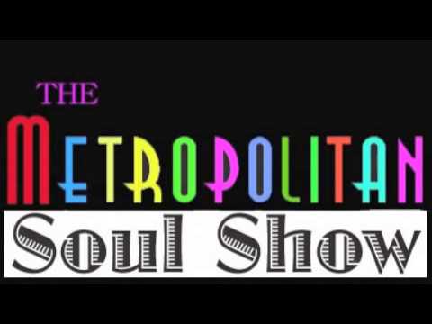 THE METROPOLITAN SOUL SHOW October 24th 2007 60'S, NORTHERN SOUL AND R&B HALF HOUR.