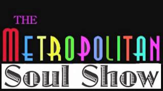 THE METROPOLITAN SOUL SHOW October 24th 2007 60'S, NORTHERN SOUL AND R&B HALF HOUR.