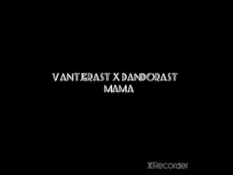 vantjerast x dandorast mama (mix by gianno diaz)