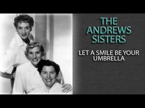 THE ANDREWS SISTERS - LET A SMILE BE YOUR UMBRELLA
