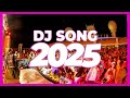 DJ SONG 2025 Remixes Mashups Of Popular Songs 2025 DJ Remix Club Music Disco DJ Mix 2024
