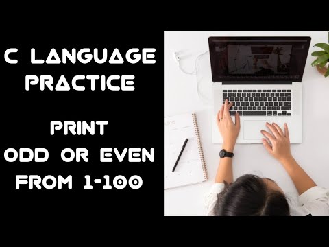 7 C Programming Questions Practice Print Odd or Even Number From 1 to 100