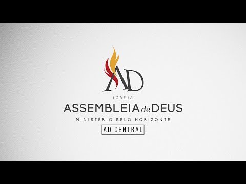 AD CENTRAL AO VIVO - Assembleia de Deus - Ministério Belo Horizonte