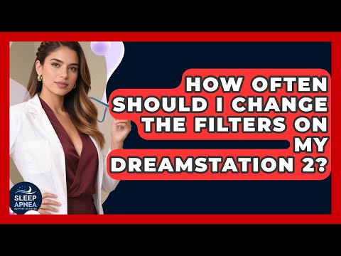 How Often Should I Change The Filters On My DreamStation 2? - Sleep Apnea Support Network