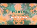 Foals - Out of the Woods [Kulkid Remix] (Official Audio)