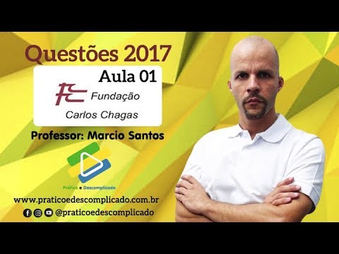 Aula 01 - Questões FCC/2017 - Professor: Marcio Santos