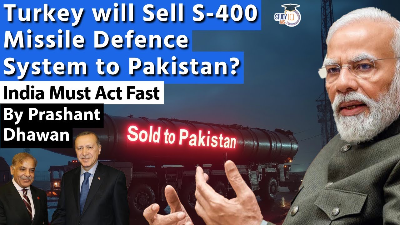 Turkey will Sell S-400 Missile Defence System to Pakistan? India Must Act Fast! | By Prashant Dhawan